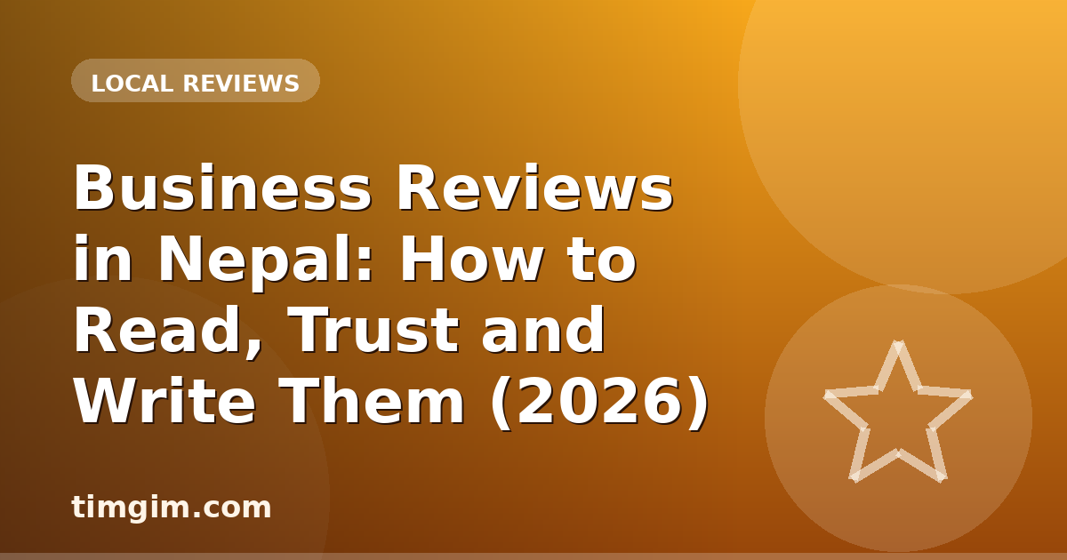 Business Reviews in Nepal: How to Read, Trust and Write Them (2026)
