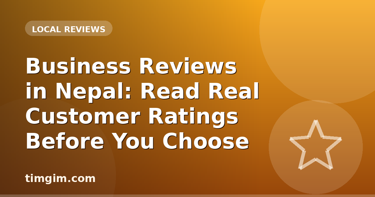 Business Reviews in Nepal: Read Real Customer Ratings Before You Choose