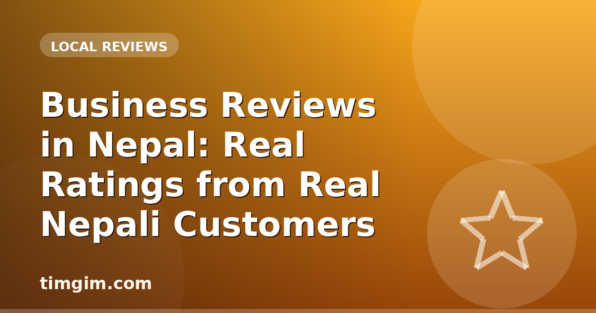 Business Reviews in Nepal: Real Ratings from Real Nepali Customers