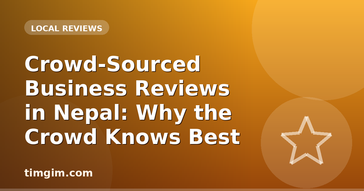 Crowd-Sourced Business Reviews in Nepal: Why the Crowd Knows Best