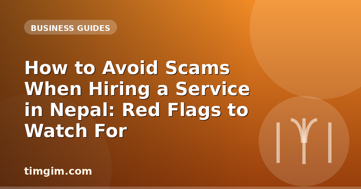 How to Avoid Scams When Hiring a Service in Nepal: Red Flags to Watch For
