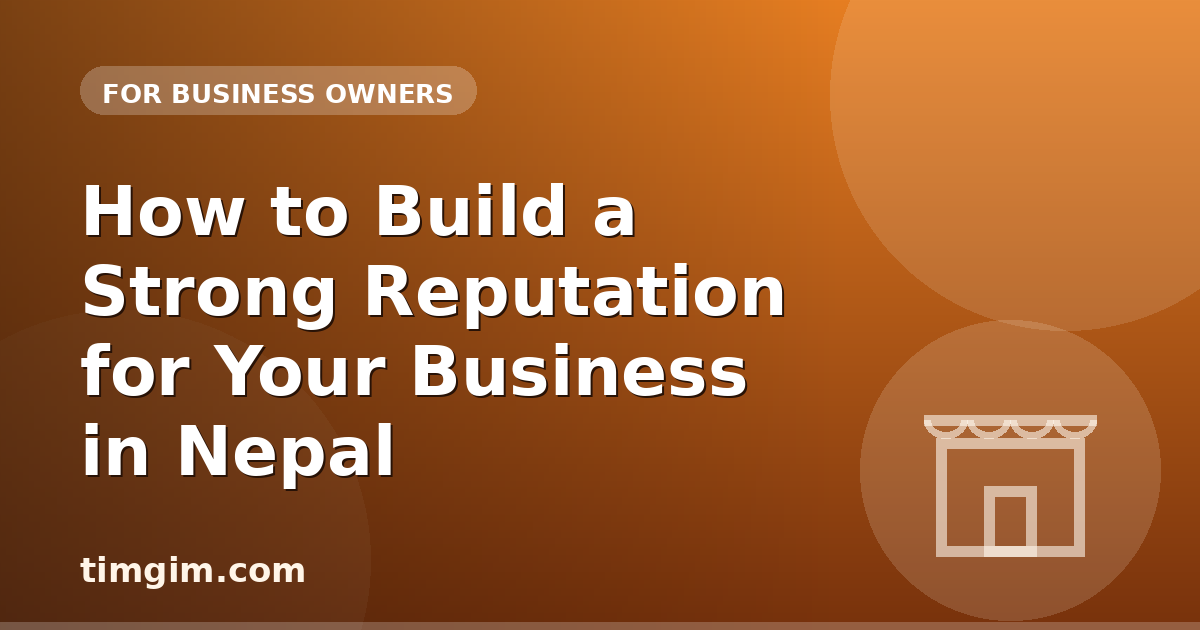 How to Build a Strong Reputation for Your Business in Nepal