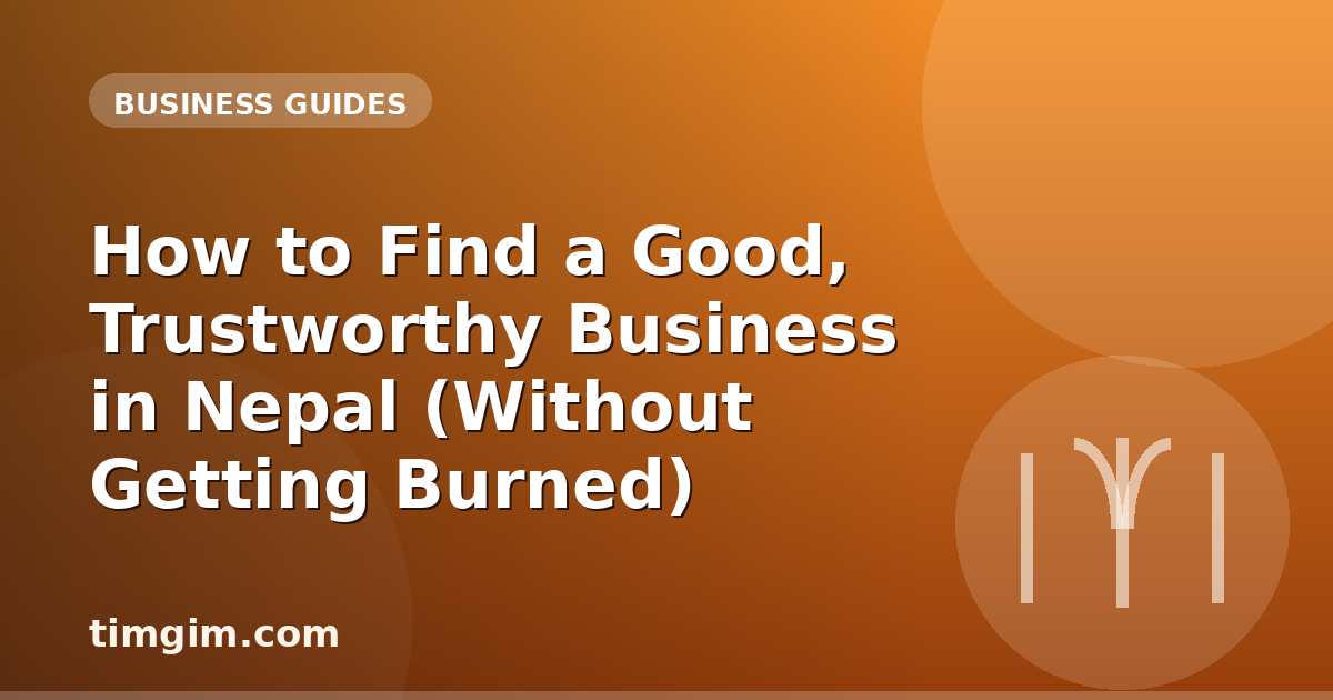 How to Find a Good, Trustworthy Business in Nepal (Without Getting Burned)