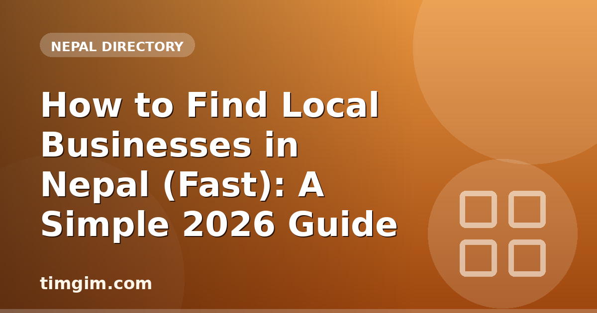 How to Find Local Businesses in Nepal (Fast): A Simple 2026 Guide