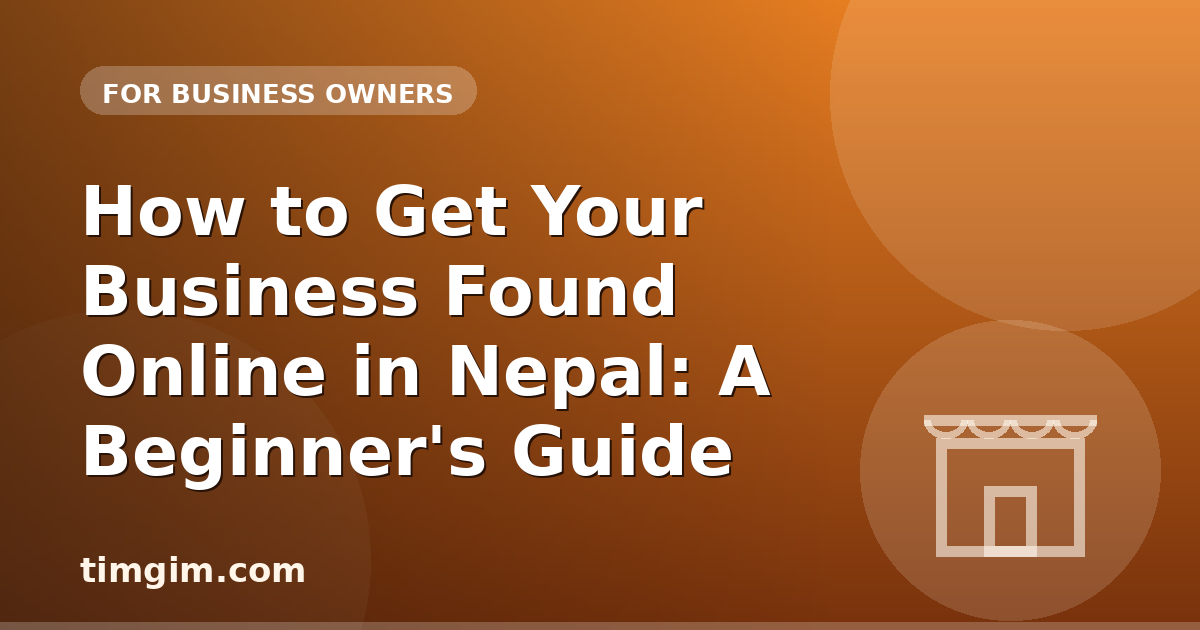 How to Get Your Business Found Online in Nepal: A Beginner's Guide