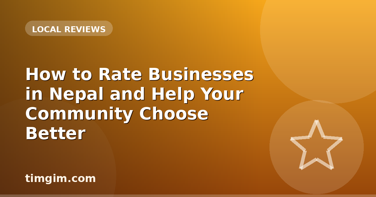 How to Rate Businesses in Nepal and Help Your Community Choose Better