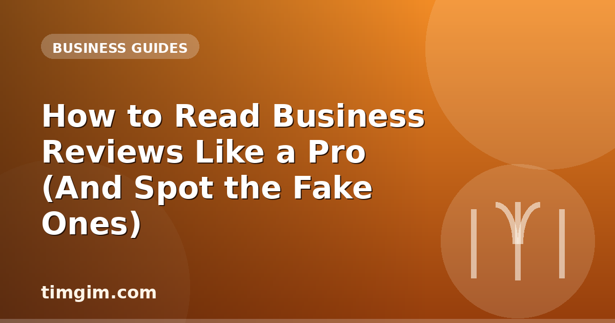 How to Read Business Reviews Like a Pro (And Spot the Fake Ones)
