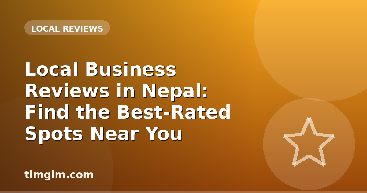 Local Business Reviews in Nepal: Find the Best-Rated Spots Near You