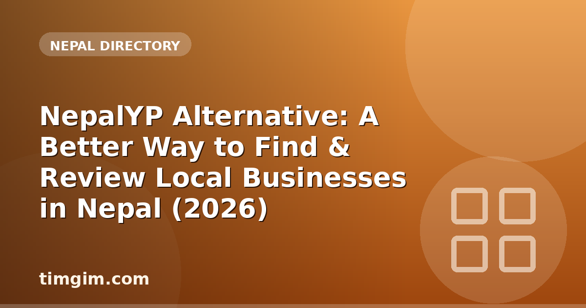 NepalYP Alternative: A Better Way to Find & Review Local Businesses in Nepal (2026)