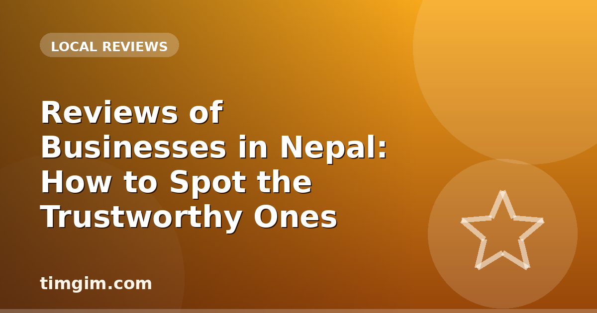 Reviews of Businesses in Nepal: How to Spot the Trustworthy Ones