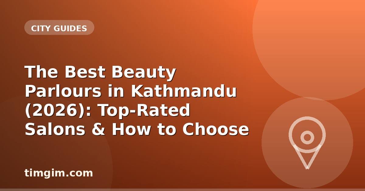 The Best Beauty Parlours in Kathmandu (2026): Top-Rated Salons & How to Choose
