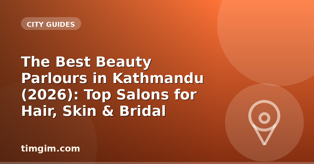 The Best Beauty Parlours in Kathmandu (2026): Top Salons for Hair, Skin & Bridal