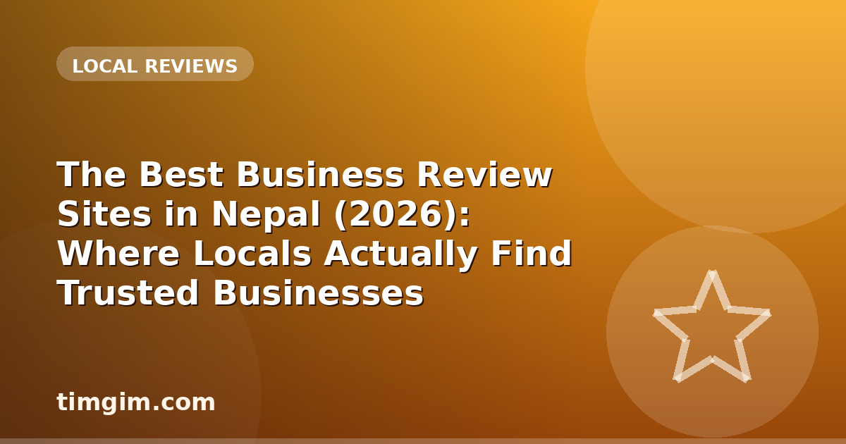 The Best Business Review Sites in Nepal (2026): Where Locals Actually Find Trusted Businesses