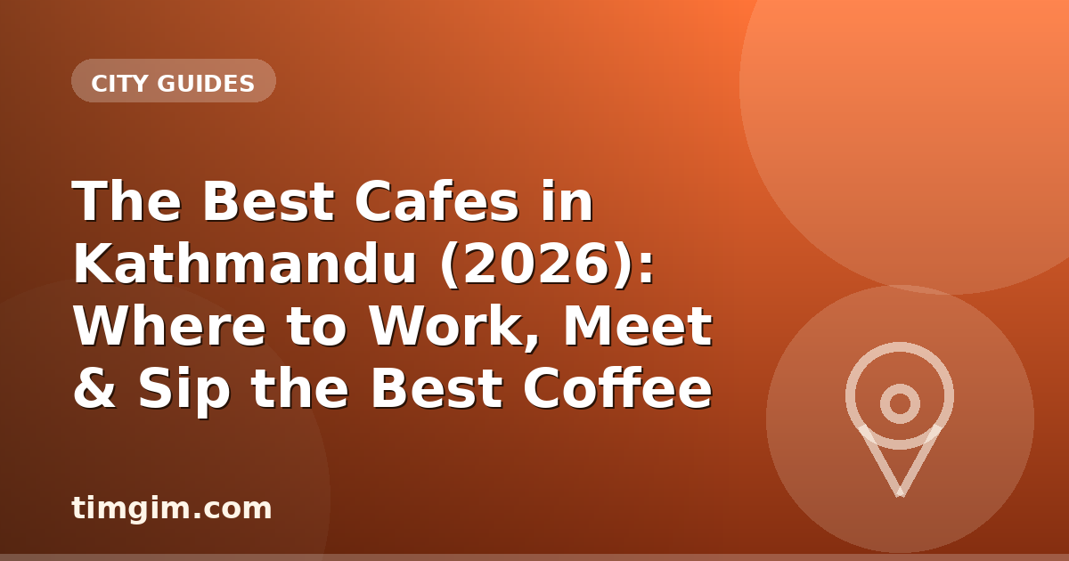 The Best Cafes in Kathmandu (2026): Where to Work, Meet & Sip the Best Coffee