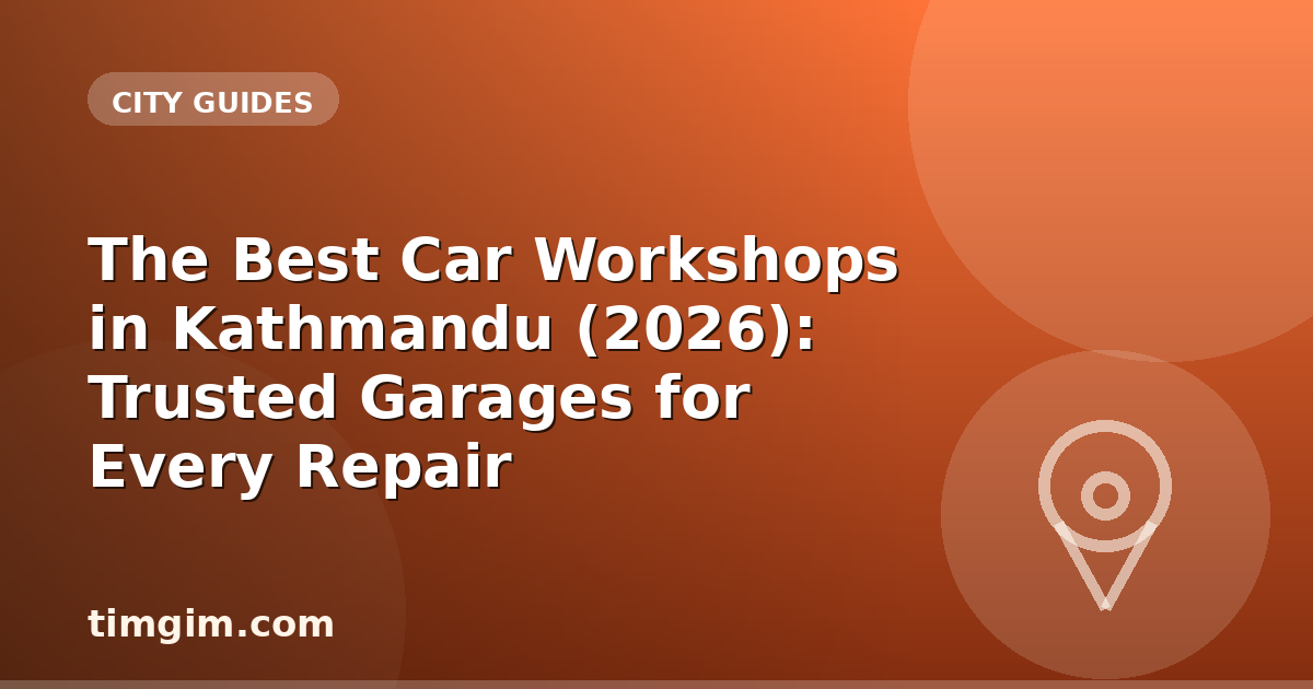 The Best Car Workshops in Kathmandu (2026): Trusted Garages for Every Repair