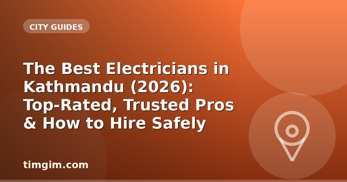 The Best Electricians in Kathmandu (2026): Top-Rated, Trusted Pros & How to Hire Safely