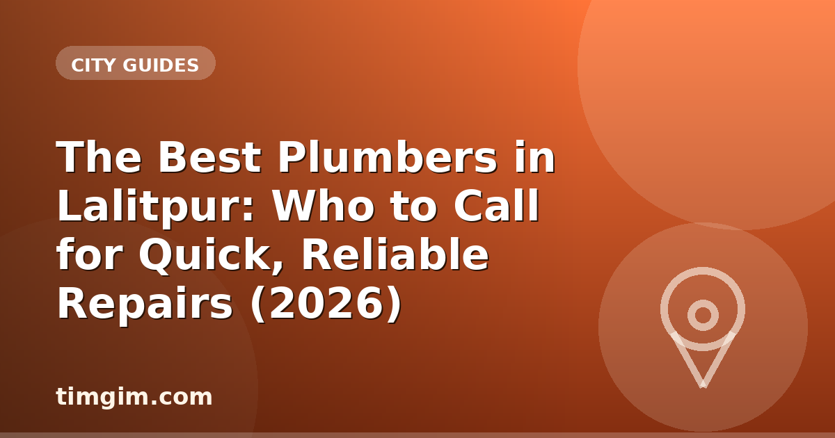 The Best Plumbers in Lalitpur: Who to Call for Quick, Reliable Repairs (2026)