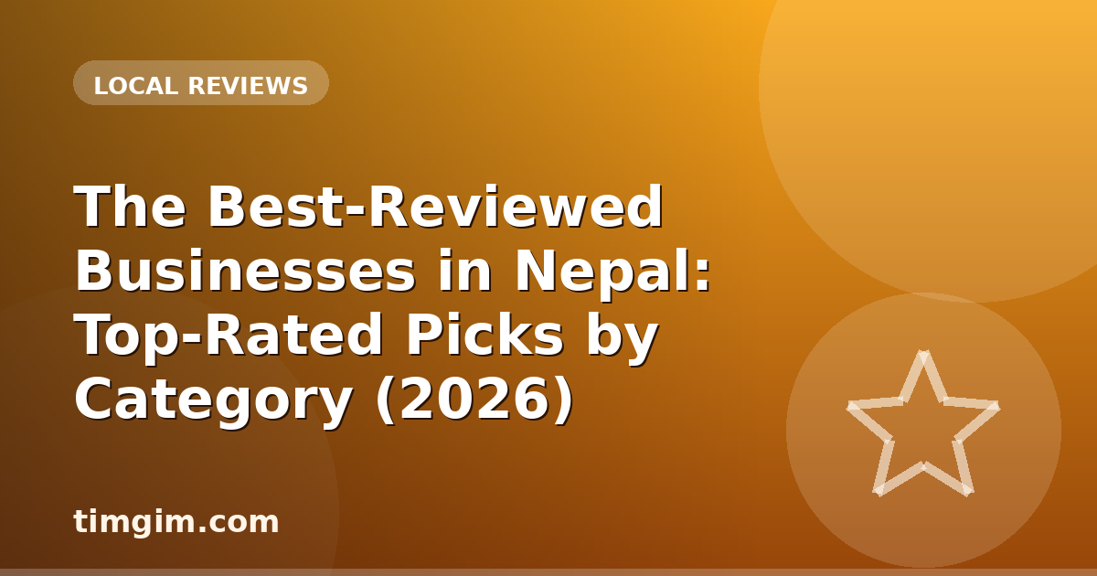 The Best-Reviewed Businesses in Nepal: Top-Rated Picks by Category (2026)