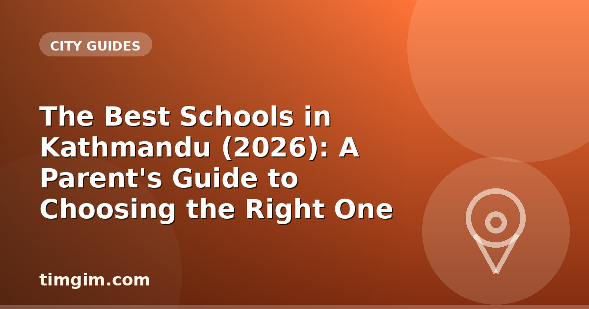 The Best Schools in Kathmandu (2026): A Parent's Guide to Choosing the Right One