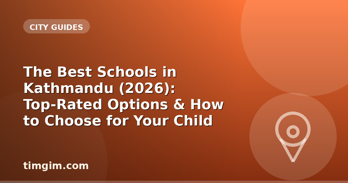 The Best Schools in Kathmandu (2026): Top-Rated Options & How to Choose for Your Child