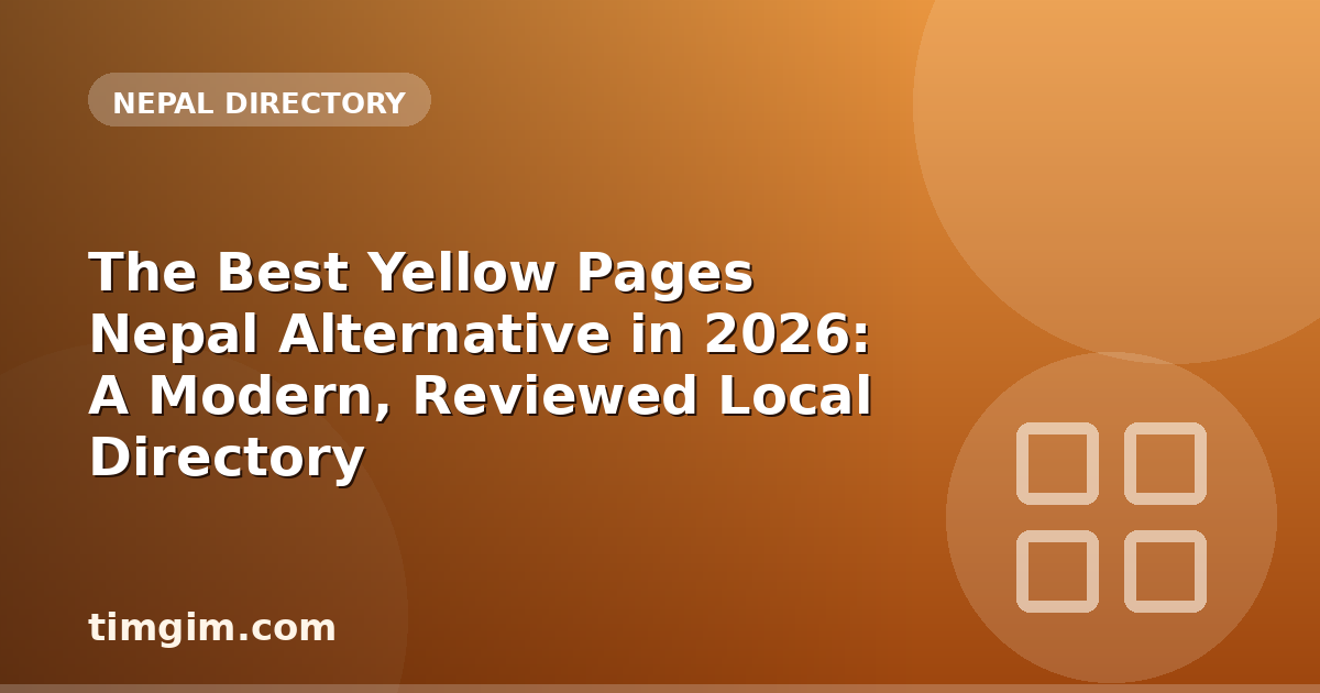 The Best Yellow Pages Nepal Alternative in 2026: A Modern, Reviewed Local Directory
