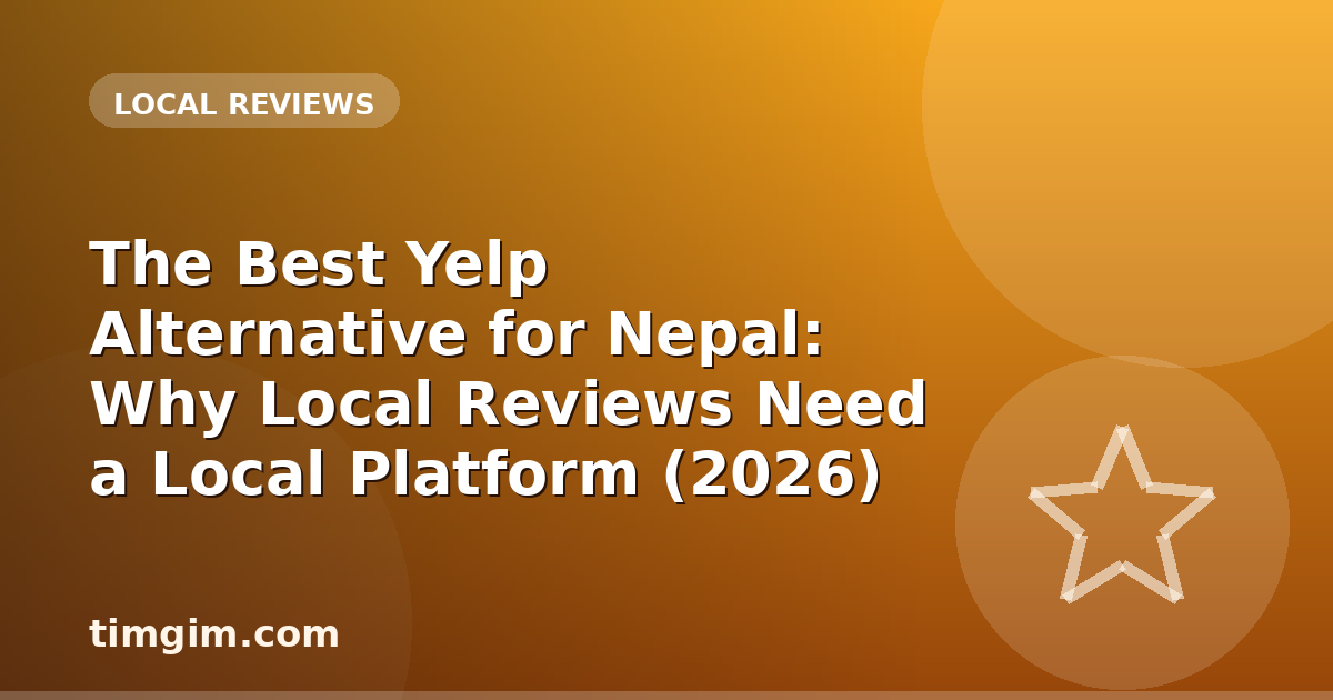 The Best Yelp Alternative for Nepal: Why Local Reviews Need a Local Platform (2026)