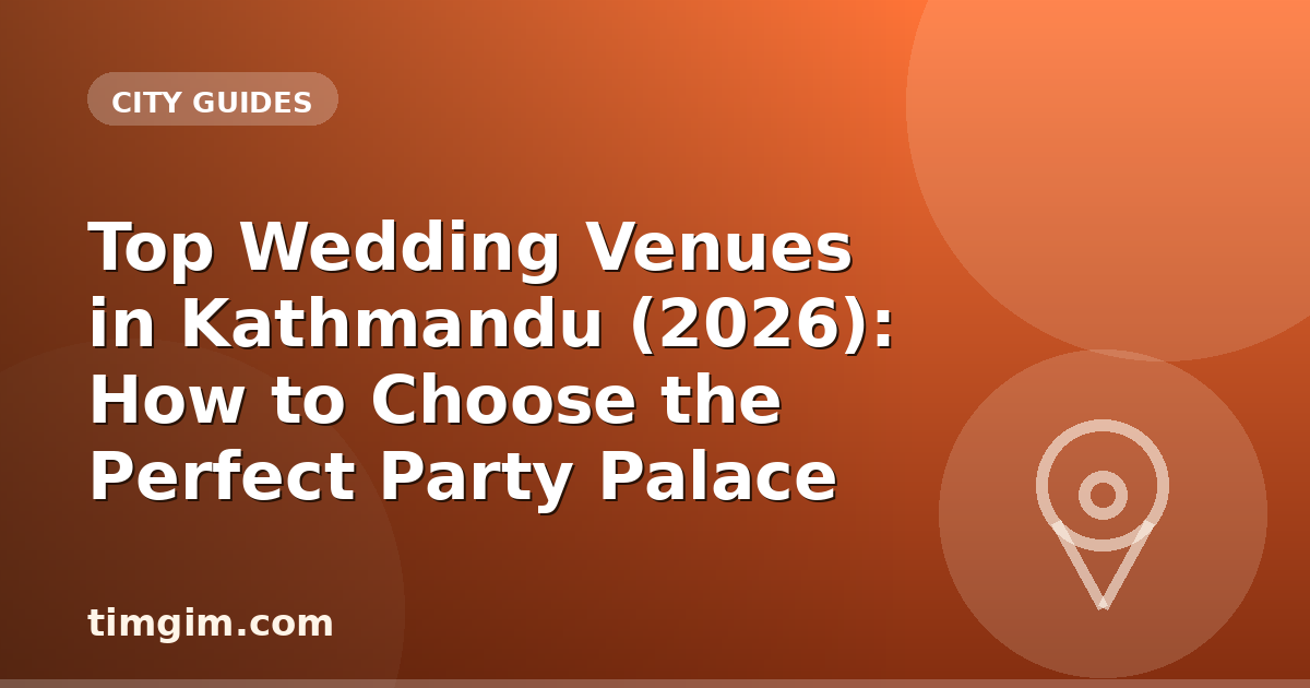 Top Wedding Venues in Kathmandu (2026): How to Choose the Perfect Party Palace