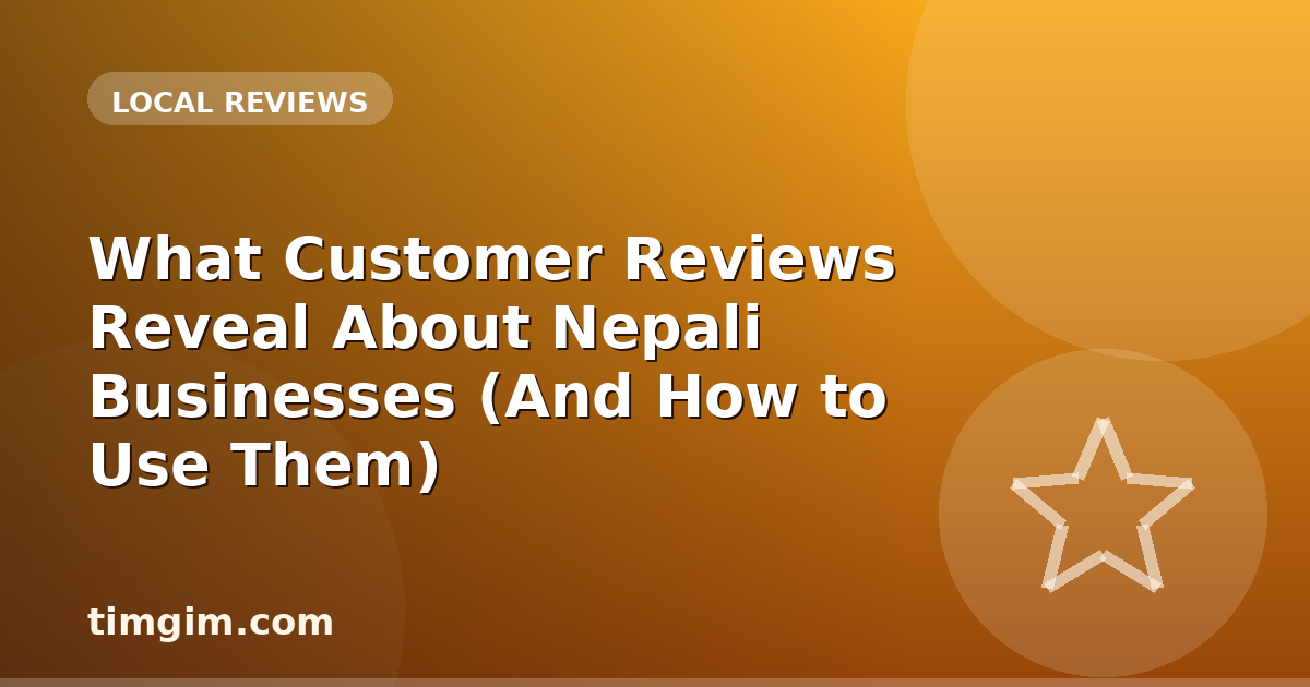 What Customer Reviews Reveal About Nepali Businesses (And How to Use Them)