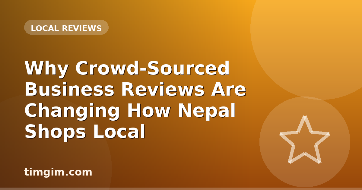 Why Crowd-Sourced Business Reviews Are Changing How Nepal Shops Local