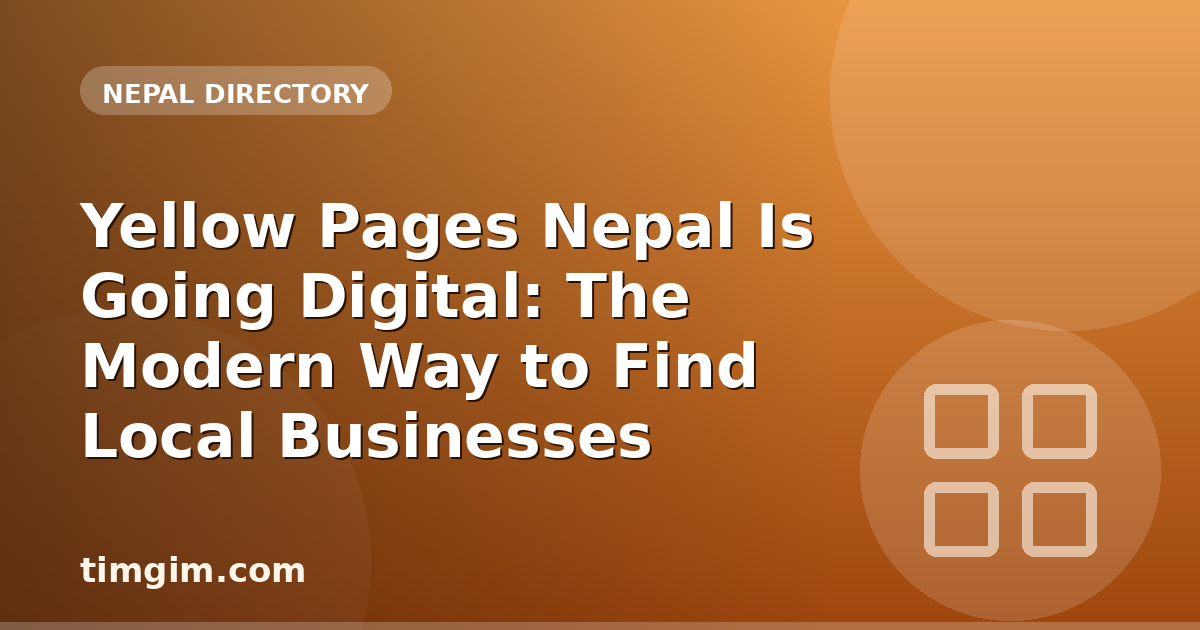 Yellow Pages Nepal Is Going Digital: The Modern Way to Find Local Businesses